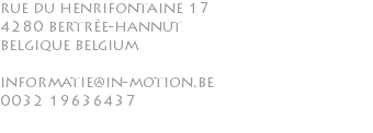 rue du henrifontaine 17 4280 bertrée-hannut belgique belgium informatie@in-motion.be 0032 19636437