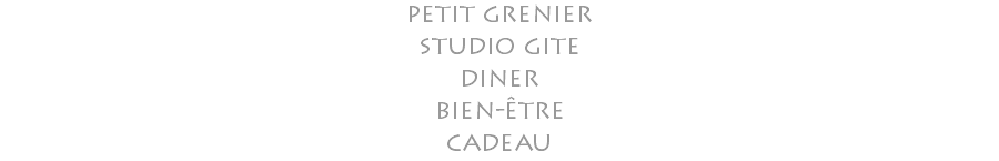 petit grenier studio gite diner bien-être cadeau 